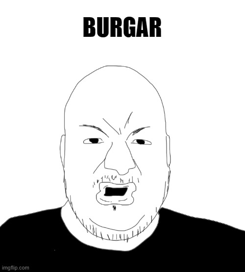 . | BURGAR | image tagged in pronouns | made w/ Imgflip meme maker