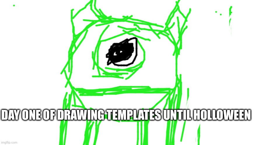 DAY ONE OF DRAWING TEMPLATES UNTIL HOLLOWEEN | made w/ Imgflip meme maker