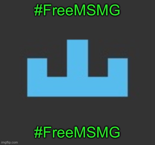 #FreeMSMG; #FreeMSMG | image tagged in yourlocalmemer icon | made w/ Imgflip meme maker