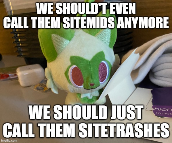 I should also make a new actual announcement template instead of using this, the one I made is cringe | WE SHOULD'T EVEN CALL THEM SITEMIDS ANYMORE; WE SHOULD JUST CALL THEM SITETRASHES | image tagged in scrimblo | made w/ Imgflip meme maker