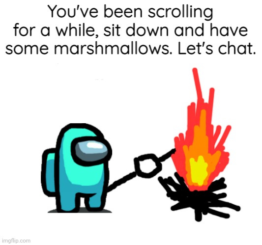 You've Been Scrolling For A While | image tagged in you've been scrolling for a while | made w/ Imgflip meme maker