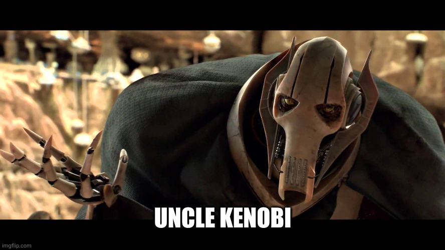 general kenobi | UNCLE KENOBI | image tagged in general kenobi | made w/ Imgflip meme maker