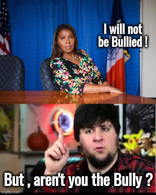 Another Diversity Hire | I will not be Bullied ! But , aren't you the Bully ? | image tagged in letitia james,jontron i have several questions,bullying,racist,attorney general,new york | made w/ Imgflip meme maker