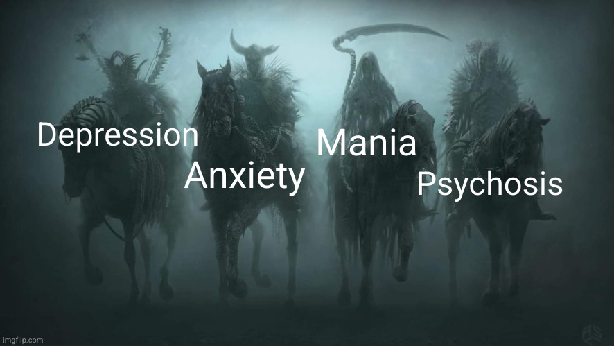 I guess OCD falls under anxiety and mania | Depression; Mania; Anxiety; Psychosis | image tagged in four horsemen fixed textboxes | made w/ Imgflip meme maker
