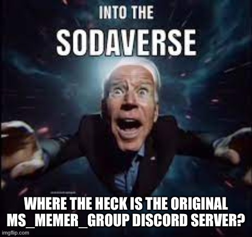 I don’t think it changed but just to be safe I’m asking. | WHERE THE HECK IS THE ORIGINAL MS_MEMER_GROUP DISCORD SERVER? | made w/ Imgflip meme maker
