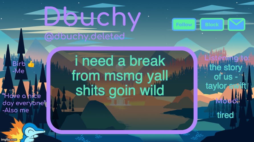 help | i need a break from msmg yall shits goin wild; the story of us - taylor swift; tired | image tagged in dbuchy announcement temp | made w/ Imgflip meme maker