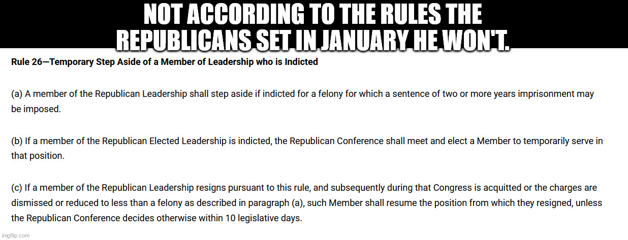 NOT ACCORDING TO THE RULES THE REPUBLICANS SET IN JANUARY HE WON'T. | made w/ Imgflip meme maker