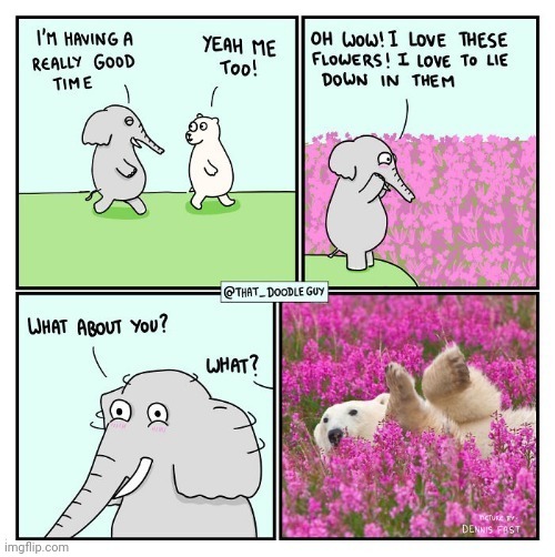 Flowers | image tagged in elephant,flowers,elephants,comics,comics/cartoons,polar bear | made w/ Imgflip meme maker