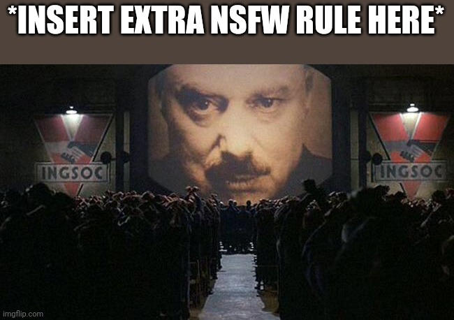 1984 | *INSERT EXTRA NSFW RULE HERE* | image tagged in 1984 | made w/ Imgflip meme maker