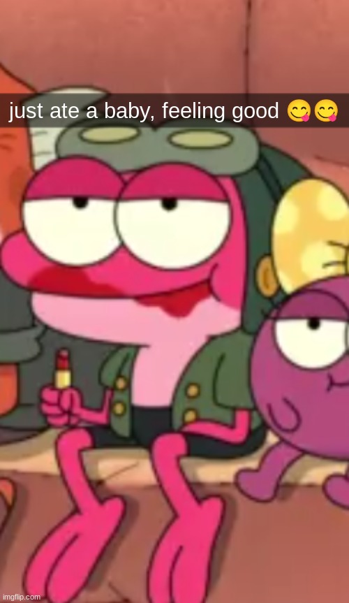 my little bro screenshotted this from a show he likes so i had to caption it lmao | just ate a baby, feeling good 😋😋 | image tagged in amphibia,shitpost,goofy ahh,dark humor,baby | made w/ Imgflip meme maker