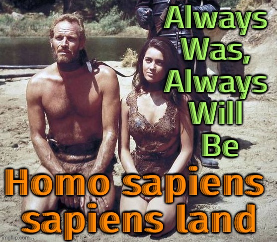 "Always was, always will be Homo sapiens sapiens land" | Always 
Was, 
Always 
Will 
Be; Homo sapiens 
sapiens land | image tagged in planet of the apes 1968,homo sapiens,human evolution,evolution,science,religion | made w/ Imgflip meme maker