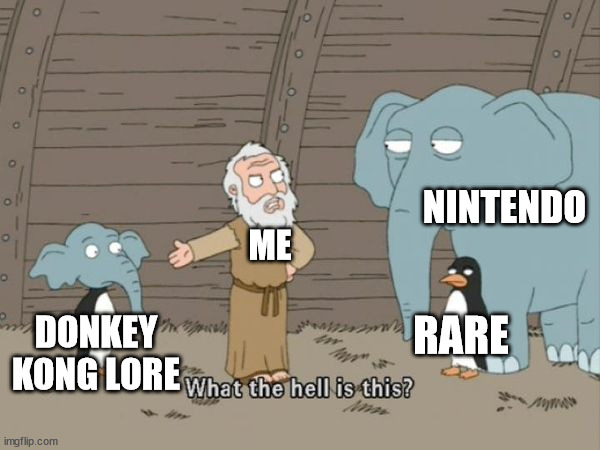 Donkey Kong Lore | NINTENDO; ME; RARE; DONKEY KONG LORE | image tagged in what the hell is this,donkey kong,lore | made w/ Imgflip meme maker