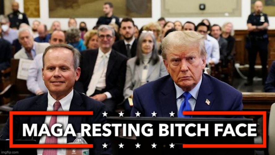 MAGA Resting Bitch Face Meme | image tagged in maga resting bitch face meme | made w/ Imgflip meme maker