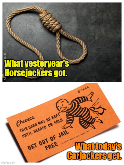 Today's History Lesson | What yesteryear's Horsejackers got. What today's Carjackers get. | made w/ Imgflip meme maker