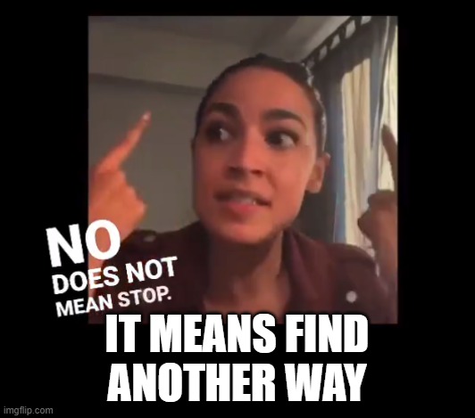 AOC destroys METOO | IT MEANS FIND
ANOTHER WAY | image tagged in metoo,aoc,crazy aoc,feminism,feminist,feminism is cancer | made w/ Imgflip meme maker