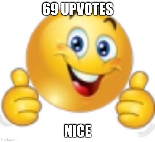 Thumbs Up Emoji | 69 UPVOTES NICE | image tagged in thumbs up emoji | made w/ Imgflip meme maker