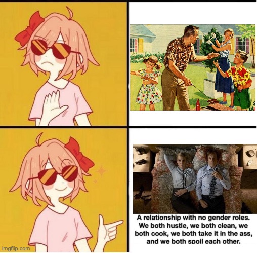 Reject tradition, embrace the future. | image tagged in sayori drake,gender roles,nuclear family,tradition | made w/ Imgflip meme maker