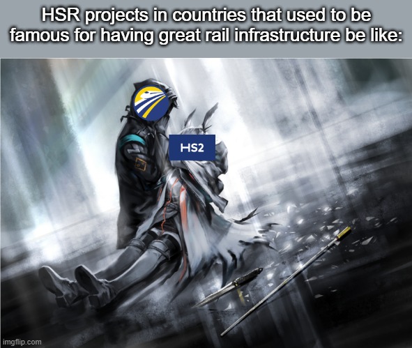 Can't believe California is going to get this done before the UK | HSR projects in countries that used to be famous for having great rail infrastructure be like: | image tagged in arknights,hsr,politics,california,tories,uk | made w/ Imgflip meme maker