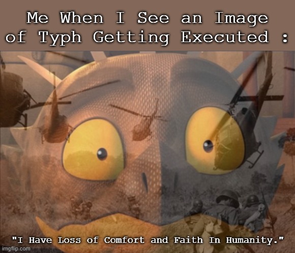 I Need Jesus RN, I Didn't Even Know That Image Exists, Until Now | Me When I See an Image of Typh Getting Executed :; "I Have Loss of Comfort and Faith In Humanity." | image tagged in ptsd cutter,typh,ptsd,furry | made w/ Imgflip meme maker