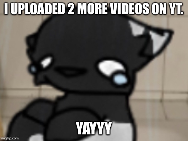 https://m.youtube.com/channel/UC1JpQTO8lSRbOfej2bsIkaA | I UPLOADED 2 MORE VIDEOS ON YT. YAYYY | image tagged in crying darkio | made w/ Imgflip meme maker