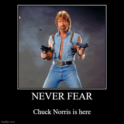 When CNR is a superhero... | NEVER FEAR | Chuck Norris is here | image tagged in funny,demotivationals,chuck norris guns,superhero cnr | made w/ Imgflip demotivational maker