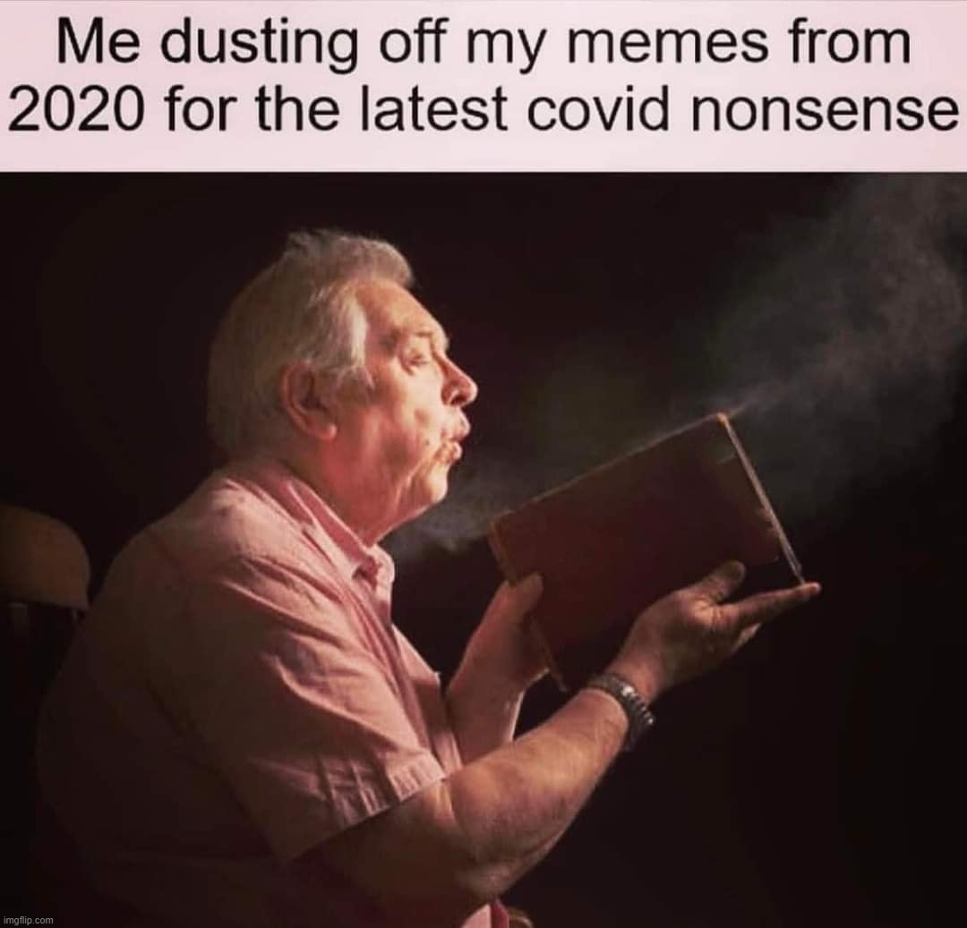 Me dusting off my memes from 2020 for the latest covid nonsense. | image tagged in covidiots,covid 19,2020 covid nonsense,dusting off my memes,sheeple,lemmings | made w/ Imgflip meme maker