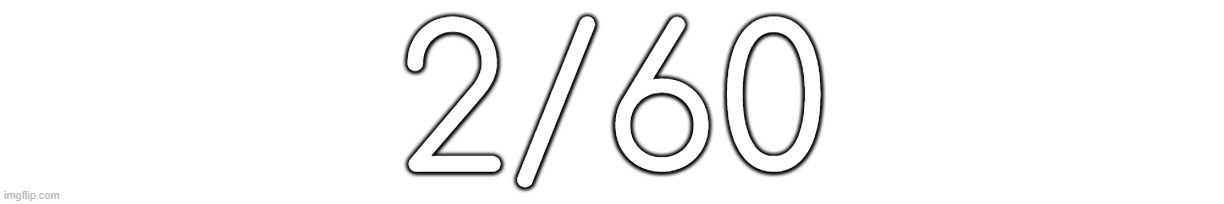 2/60 | made w/ Imgflip meme maker