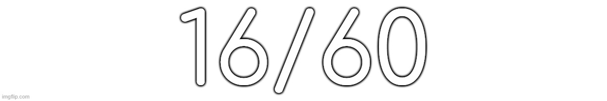 16/60 | made w/ Imgflip meme maker