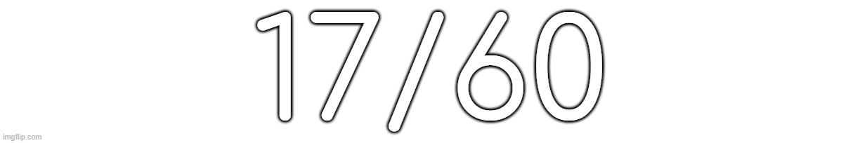 17/60 | made w/ Imgflip meme maker