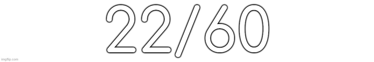 22/60 | made w/ Imgflip meme maker