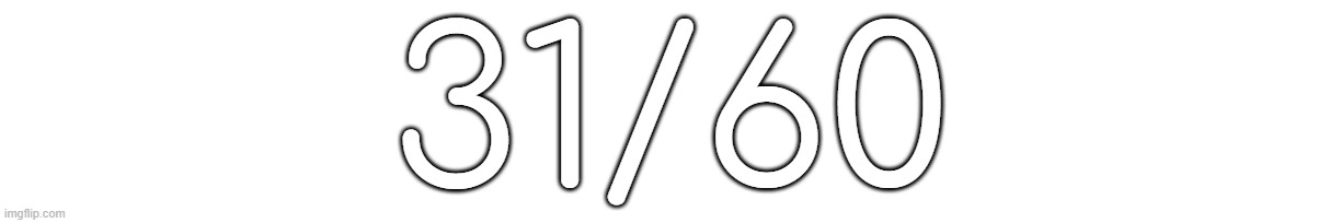 31/60 | made w/ Imgflip meme maker