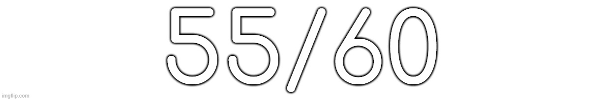 55/60 | made w/ Imgflip meme maker