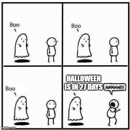 Ghost Boo | HALLOWEEN IS IN 27 DAYS | image tagged in ghost boo | made w/ Imgflip meme maker