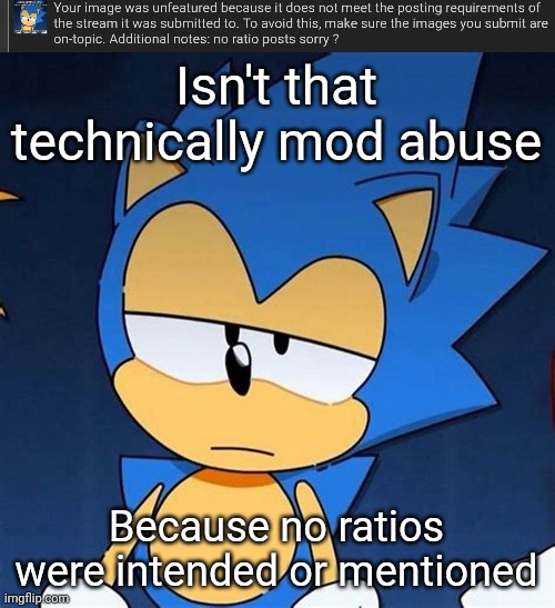 Isn't that technically mod abuse; Because no ratios were intended or mentioned | image tagged in bruh | made w/ Imgflip meme maker