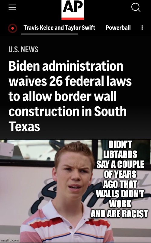 Libtards..... wrong again | DIDN'T LIBTARDS SAY A COUPLE OF YEARS AGO THAT WALLS DIDN'T WORK AND ARE RACIST | image tagged in you guys are getting paid | made w/ Imgflip meme maker