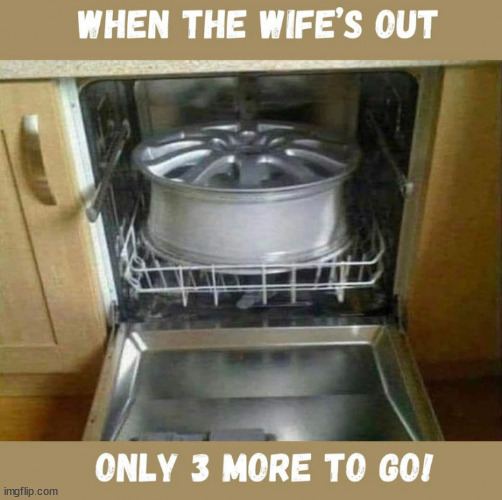 Dishwasher safe... | image tagged in eye roll,car wash,wheels | made w/ Imgflip meme maker