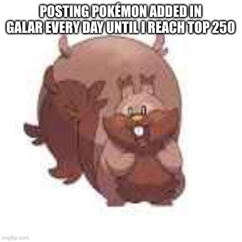 #820, Day 11 | POSTING POKÉMON ADDED IN GALAR EVERY DAY UNTIL I REACH TOP 250 | made w/ Imgflip meme maker