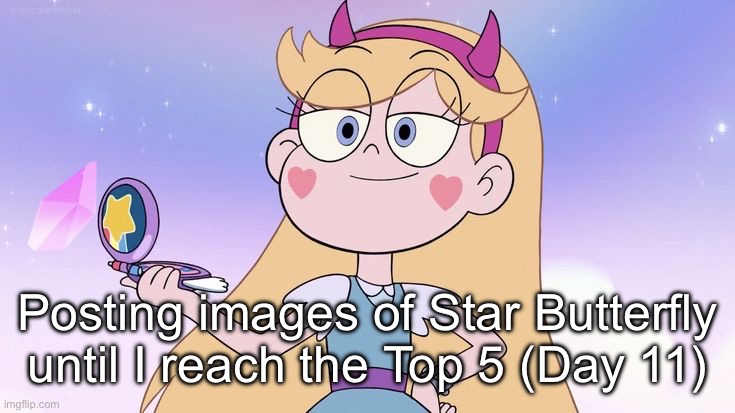 Day 11 | Posting images of Star Butterfly until I reach the Top 5 (Day 11) | image tagged in star butterfly | made w/ Imgflip meme maker