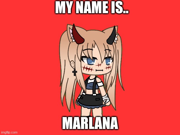MY NAME IS.. MARLANA | made w/ Imgflip meme maker