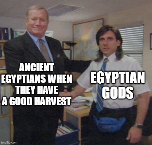 thank the gods | ANCIENT EGYPTIANS WHEN THEY HAVE A GOOD HARVEST; EGYPTIAN GODS | image tagged in the office congratulations,historical meme | made w/ Imgflip meme maker