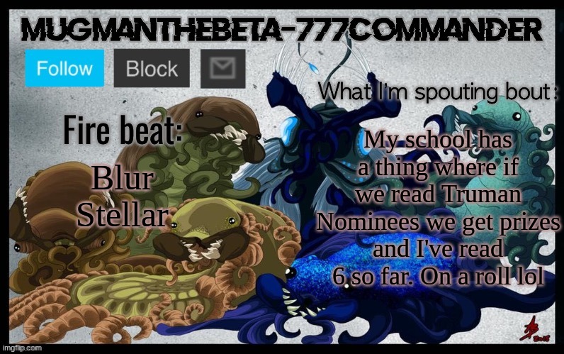 gelkm | My school has a thing where if we read Truman Nominees we get prizes and I've read 6 so far. On a roll lol; Blur
Stellar | image tagged in mugmangoeseeeeee scp temp | made w/ Imgflip meme maker