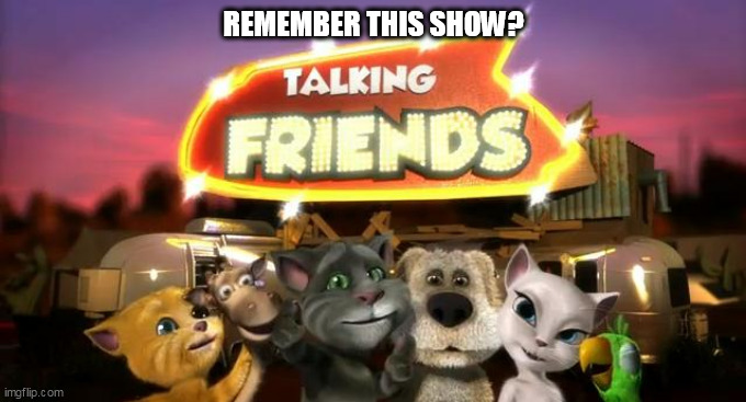 REMEMBER THIS SHOW? | made w/ Imgflip meme maker
