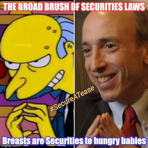 Everything's Securities as SEC Chairman Mr. Burns who officially oversees them All sees it, butt: XRP is NOT a SECURITY. #XRP589 | THE BROAD BRUSH OF SECURITIES LAWS; Everything; #SecureATease; Breasts are Securities to hungry babies | image tagged in gary gensler,the simpsons,ripple,xrp,big boobs,under new management | made w/ Imgflip meme maker