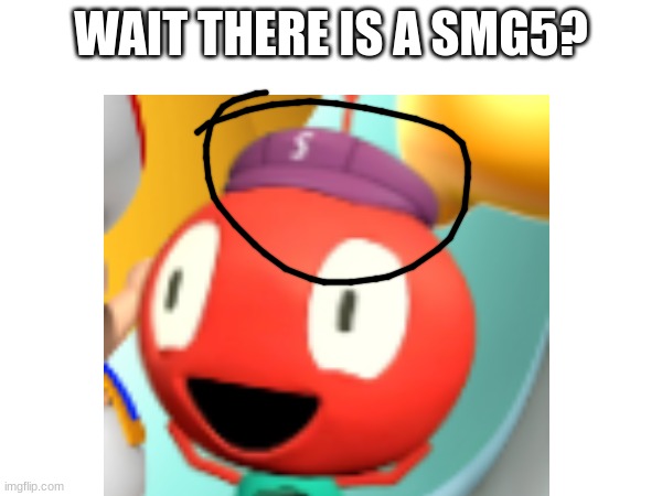 SMG5?!?!?!?! | WAIT THERE IS A SMG5? | image tagged in smg4 | made w/ Imgflip meme maker