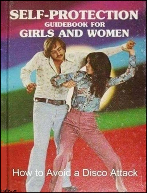 Discos Were So Much Fun In 1977  ! | image tagged in disco,attack,book,1970's,dark humour | made w/ Imgflip meme maker