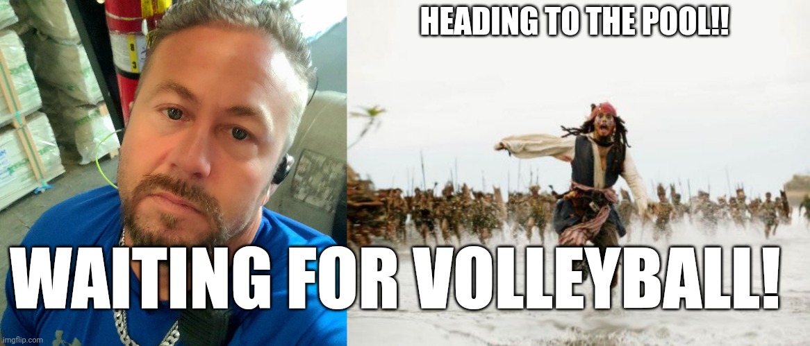 Pool days!!! ? | HEADING TO THE POOL!! WAITING FOR VOLLEYBALL! | image tagged in memes,jack sparrow being chased | made w/ Imgflip meme maker
