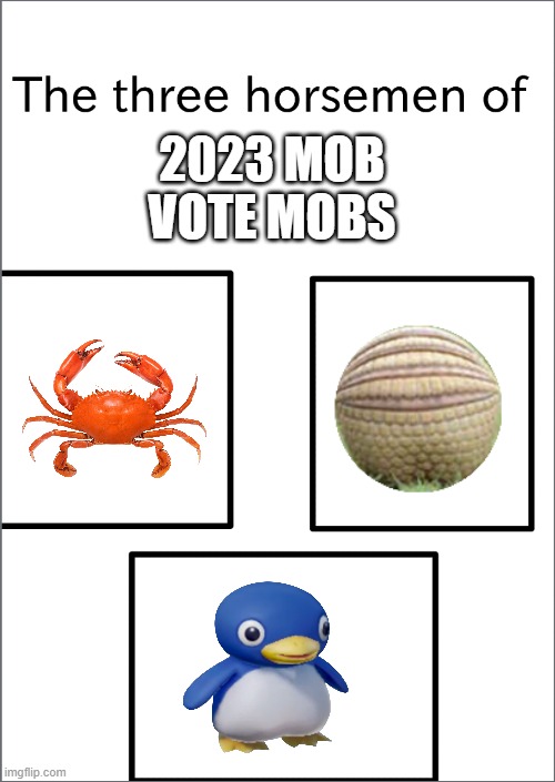 Which one Are You Voting? | 2023 MOB VOTE MOBS | image tagged in the three horsemen of | made w/ Imgflip meme maker