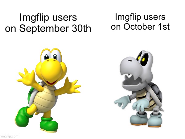 Spook | Imgflip users on September 30th; Imgflip users on October 1st | image tagged in spooky month,mario,imgflip | made w/ Imgflip meme maker