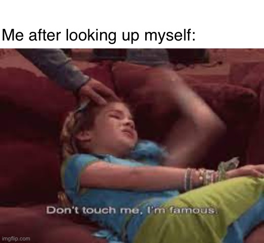 Yippie | Me after looking up myself: | image tagged in positivity | made w/ Imgflip meme maker