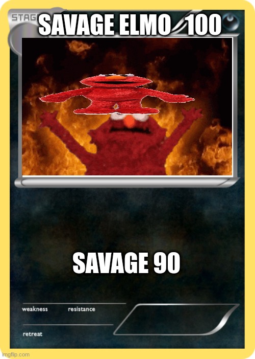 pokemon card | SAVAGE ELMO   100; SAVAGE 90 | image tagged in pokemon card | made w/ Imgflip meme maker